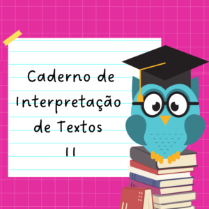 Caderno de Interpretação de Textos - II