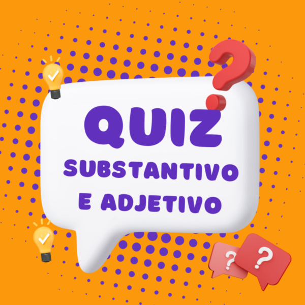 Quiz - Substantivos e Adjetivos