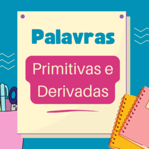 Palavras primitivas e derivadas