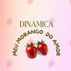 Dinâmica: O que é o Morango do Amor para você?